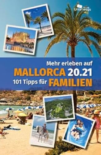 Mehr erleben auf Mallorca 20.21: 101 Tipps für Familien