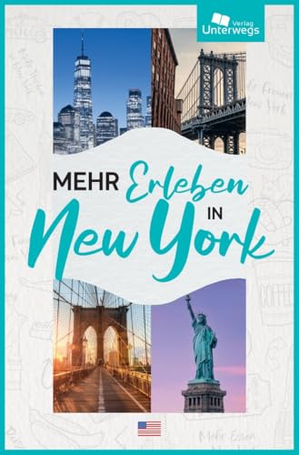 Mehr Erleben in New York: Kompakter Reiseführer für New York City mit Empfehlungen für (grünen) Genuss, ausgewählten Highlights und praktischen Online-Karten Mehr Erleben in New York: Kompakter Reiseführer für New York City mit Empfehlungen für (grünen) Genuss, ausgewählten Highlights und praktischen Online-Karten von Unterwegs Verlag