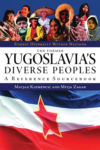The Former Yugoslavia's Diverse Peoples: A Reference Sourcebook (Ethnic Diversity Within Nations)