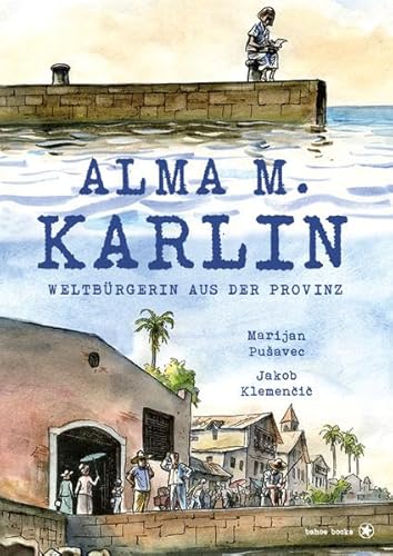 Alma M. Karlin: Weltbürgerin aus der Provinz von bahoe books