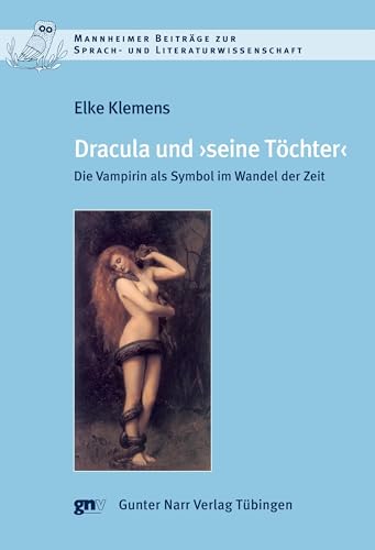 Dracula und "seine Töchter". Die Vampirin als Symbol im Wandel der Zeit (Mannheimer Beiträge zur Sprach- und Literaturwissenschaft) von Narr Dr. Gunter