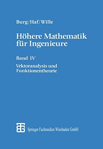 Höhere Mathematik für Ingenieure, 5 Bde., Bd.4, Vektoranalysis und Funktionentheorie: Band IV Vektoranalysis und Funktionentheorie (Teubner-Ingenieurmathematik)