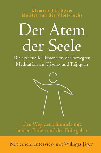 Der Atem der Seele: Die spirituelle Dimension der bewegten Meditation im Qigong und Taijiquan von Lotus Press