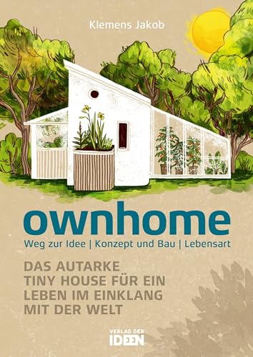 ownhome. Das autarke Tiny House für ein Leben im Einklang mit der Welt