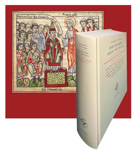 DIE REISEN DES PETRUS: Recognitiones Clementis. Bericht des Klemens von Rom an Jakobus, den Bruder Jesu, über seine Reisen mit Petrus, dem Apostel Christi und Bischof von Rom von Spohr Publishers Limited