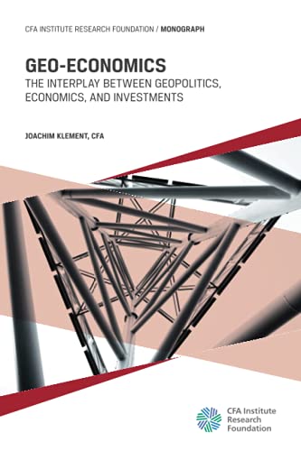 Geo-Economics: The Interplay between Geopolitics, Economics, and Investments von CFA Institute Research Foundation