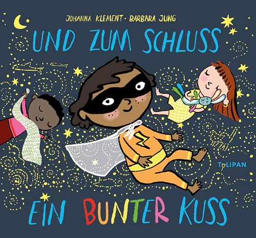 Und zum Schluss ein bunter Kuss: Bilderbuch von TULIPAN