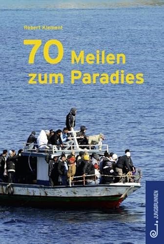 70 Meilen zum Paradies: Ausgezeichnet mit dem Kinder- und Jugendbuchpreis der Stadt Wien (Ehrenliste) von Jungbrunnen Verlag