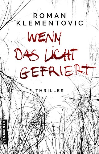 Wenn das Licht gefriert (Thriller im GMEINER-Verlag) von Gmeiner Verlag