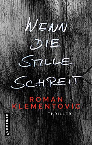 Wenn die Stille schreit: Thriller (Thriller im GMEINER-Verlag)
