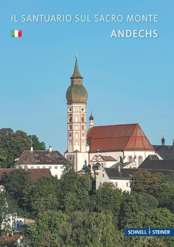 Andechs: Il Santuario sul Sacro Monte (Kleine Kunstführer / Kleine Kunstführer / Kirchen u. Klöster) von Schnell & Steiner