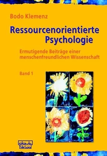 Ressourcenorientierte Psychologie 1: Ermutigende Beiträge einer menschenfreundlichen Wissenschaft von dgvt-Verlag