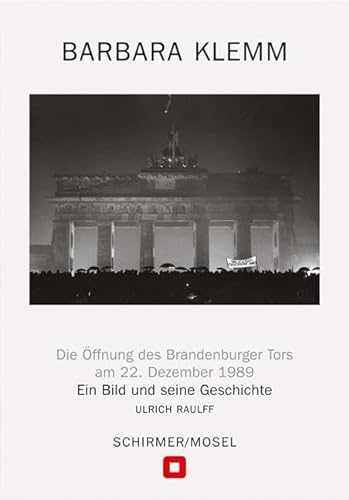 Öffnung des Brandenburger Tors, Berlin, 22. Dezember 1989: Ein Bild und seine Geschichte
