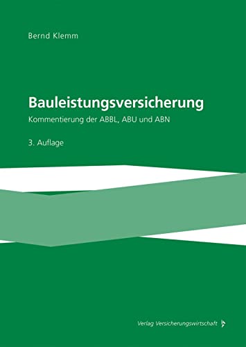 Bauleistungsversicherung: Kommentierung der ABBL, ABU und ABN von VVW GmbH