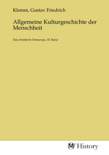 Allgemeine Kulturgeschichte der Menschheit: Das christliche Osteuropa, 10. Band