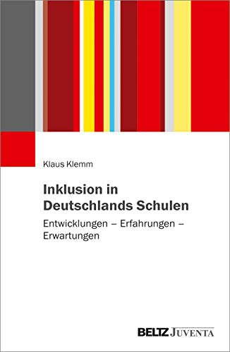Inklusion in Deutschlands Schulen: Entwicklungen – Erfahrungen – Erwartungen