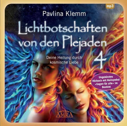Lichtbotschaften von den Plejaden Band 4 (Ungekürzte Lesung und Heilsymbol "Segen für alle"): Deine Heilung durch kosmische Liebe