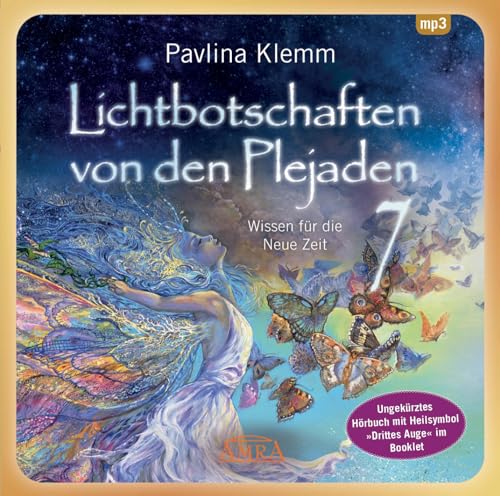 Lichtbotschaften von den Plejaden Band 7 (Ungekürzte Lesung und Heilsymbol "Drittes Auge"): Wissen für die Neue Zeit