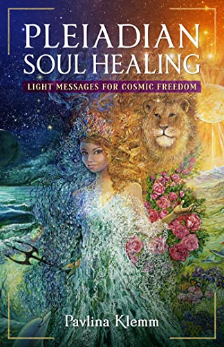 Pleiadian Soul Healing: Light Messages for Cosmic Freedom von Findhorn Press