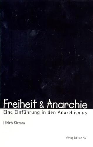 Freiheit & Anarchie: Eine Einführung in den Anarchismus