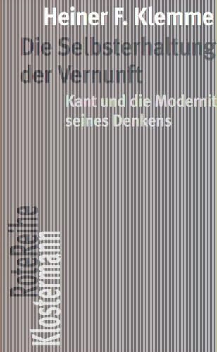 Die Selbsterhaltung der Vernunft: Kant und die Modernität seines Denkens (Klostermann RoteReihe)