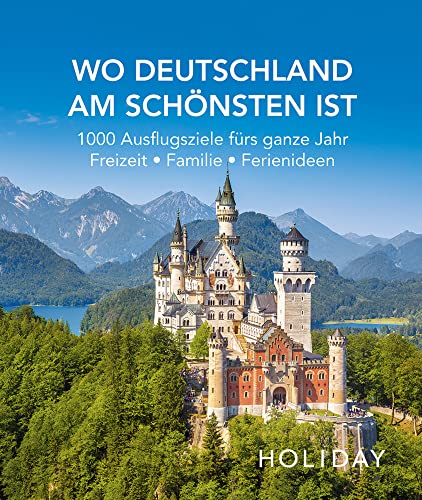 HOLIDAY Reisebuch: Wo Deutschland am schönsten ist: 1000 Ideen für die perfekte Reise - Kunst, Kultur, Kulinarisches HOLIDAY Reisebuch: Wo Deutschland am schönsten ist: 1000 Ideen für die perfekte Reise - Kunst, Kultur, Kulinarisches