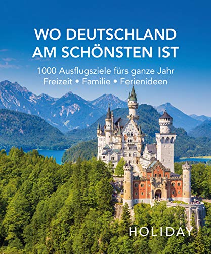 HOLIDAY Reisebuch: Wo Deutschland am schönsten ist: 1000 Ideen für die perfekte Reise - Kunst, Kultur, Kulinarisches von Travel House Media GmbH