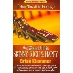 If How-to's Were Enough We Would All Be Skinny, Rich And Happy