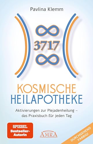 KOSMISCHE HEILAPOTHEKE: Aktivierung der Plejadenheilung - das Praxisbuch mit Heilsymbolen, Botschaften und Meditationen (Das neue Werk der SPIEGEL-Bestsellerautorin!) (Pavlina Klemms Plejadenbücher) von AMRA Verlag