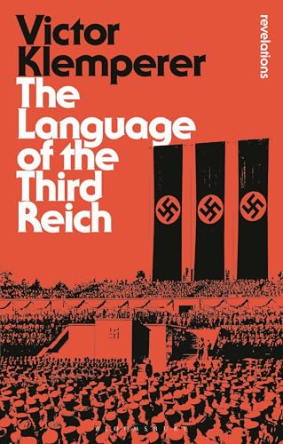 Language of the Third Reich: LTI: Lingua Tertii Imperii (Bloomsbury Revelations) von Bloomsbury