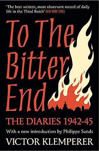 To The Bitter End: The Diaries of Victor Klemperer 1942-45