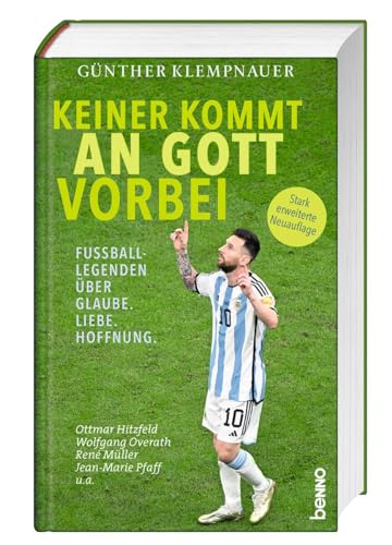 Keiner kommt an Gott vorbei: Fußball-Legenden über Glaube. Liebe. Hoffnung. von St. Benno Verlag GmbH