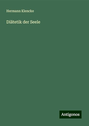 Diätetik der Seele von Antigonos Verlag
