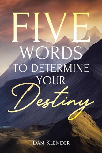 Five Words to Determine Your Destiny von Christian Faith Publishing