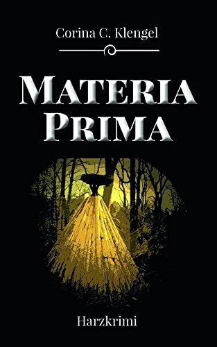 Materia Prima: Harzkrimi Materia Prima: Harzkrimi von EPV Verlagsgesellschaft M