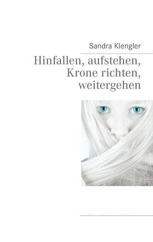 Hinfallen, aufstehen, Krone richten, weitergehen