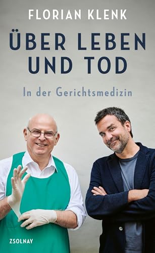 Über Leben und Tod: In der Gerichtsmedizin „Man liest dieses Buch mit angehaltenem Atem und denkt über Leben und Sterben danach anders.“ Daniel Kehlmann von Zsolnay-Verlag