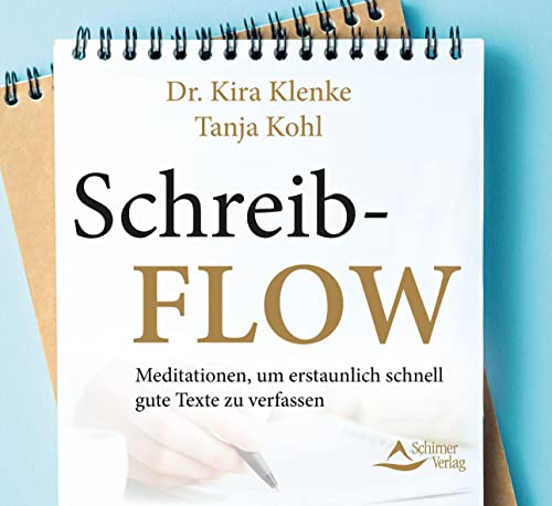 Schreib-Flow: Meditationen, um erstaunlich schnell gute Texte zu verfassen von Schirner Verlag