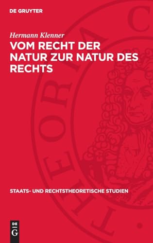 Vom Recht der Natur zur Natur des Rechts (Staats- und rechtstheoretische Studien, 14) von de Gruyter