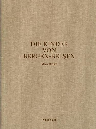 Maria Klenner: Die Kinder von Bergen-Belsen von Kehrer Verlag