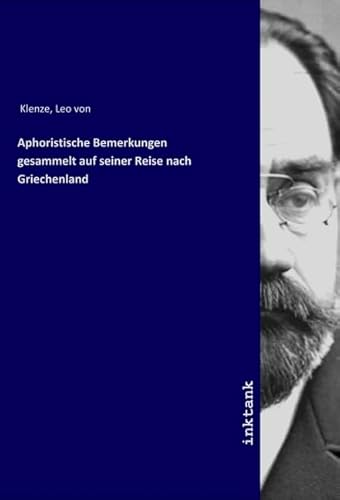 Aphoristische Bemerkungen gesammelt auf seiner Reise nach Griechenland von Inktank-Publishing
