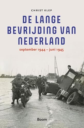 De lange bevrijding van Nederland: september 1944 - juni 1945 von Boom