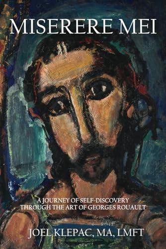 Miserere Mei: A Journey of Self-Discovery through the Art of Georges Rouault von Story Sanctum Publishing