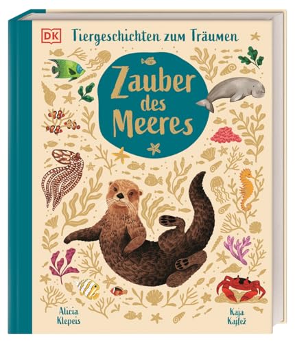 Zauber des Meeres: Tiergeschichten zum Träumen: Stimmungsvolles Vorlesebuch mit spannendem Tierwissen. Für Kinder ab 5 Jahren von Dorling Kindersley Verlag