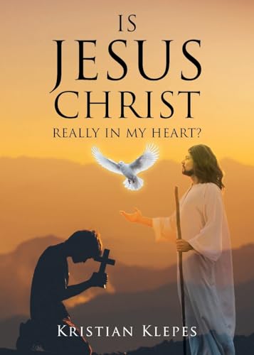 Is Jesus Christ Really In My Heart? von Christian Faith Publishing