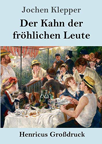 Der Kahn der fröhlichen Leute (Großdruck): Roman von Henricus