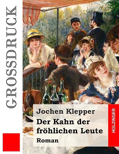 Der Kahn der fröhlichen Leute (Großdruck): Roman von CREATESPACE