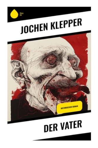 Der Vater: Historischer Roman