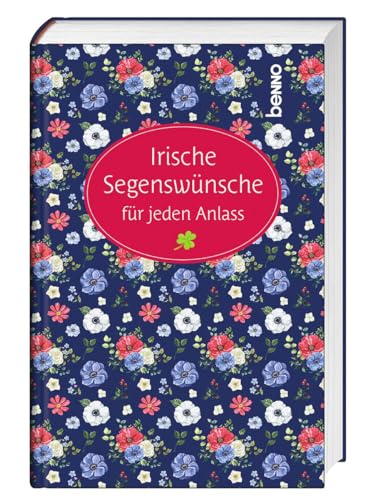 Irische Segenswünsche für jeden Anlass: Roman von St. Benno Verlag GmbH