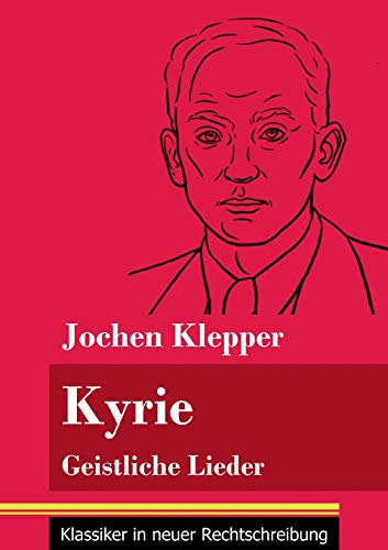 Kyrie: Geistliche Lieder (Band 58, Klassiker in neuer Rechtschreibung) von Henricus - Edition Deutsche Klassik GmbH, Berlin